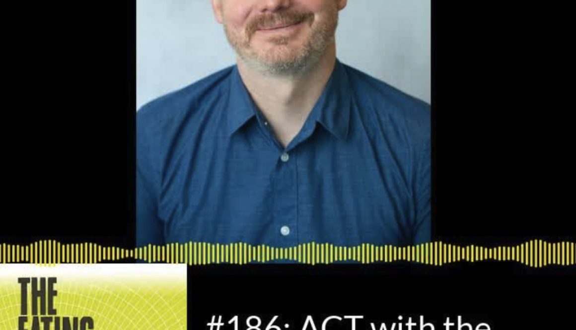 #186: ACT with the Eating Disorder Client with Steven Reeder